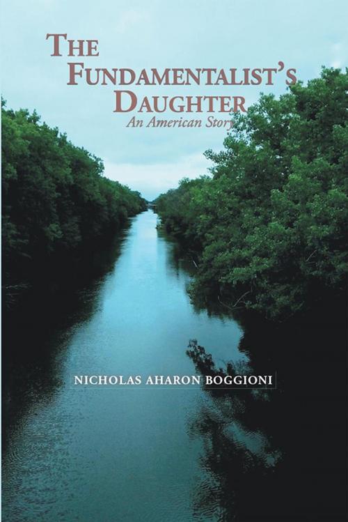 Cover of the book The Fundamentalist's Daughter, an American Story by Nicholas Aharon Boggioni, Xlibris US