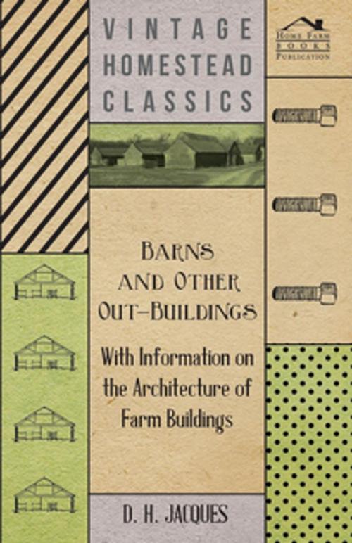 Cover of the book Barns and Other Out-Buildings - With Information on the Architecture of Farm Buildings by D. H. Jacques, Read Books Ltd.