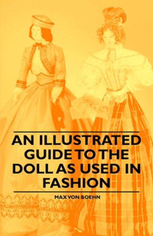 Cover of the book An Illustrated Guide to the Doll as Used in Fashion by Max von Boehn, Read Books Ltd.