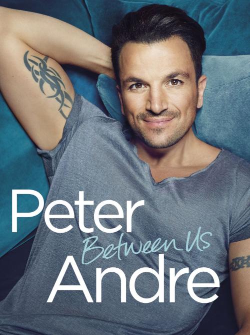 Cover of the book Peter Andre - Between Us by Peter Andre, Transworld