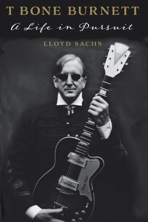 Cover of the book T Bone Burnett by Lloyd Sachs, University of Texas Press