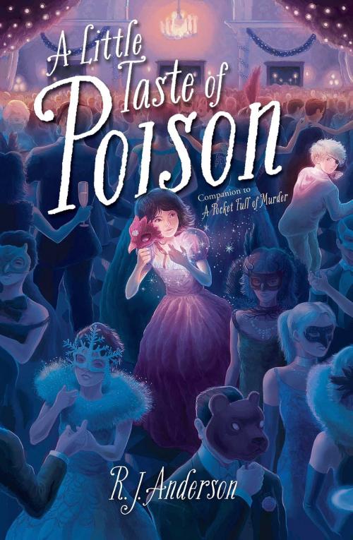 Cover of the book A Little Taste of Poison by R. J. Anderson, Atheneum Books for Young Readers