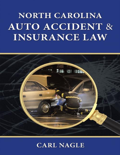 Cover of the book North Carolina Auto Accident & Insurance Law by Carl Nagle, Lulu Publishing Services