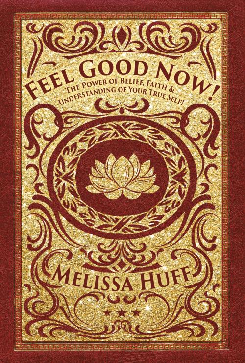 Cover of the book Feel Good Now! by Melissa Huff, BookBaby