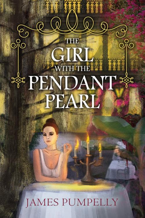 Cover of the book The Girl With the Pendant Pearl by James Pumpelly, BookBaby