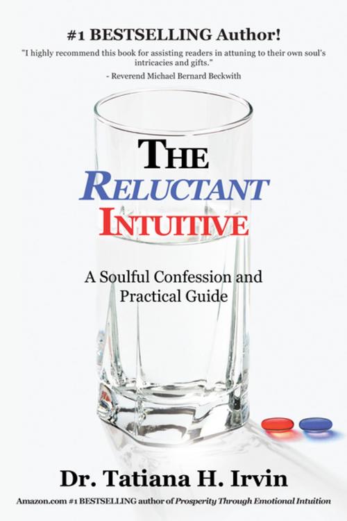 Cover of the book The Reluctant Intuitive by Dr. Tatiana H. Irvin, Balboa Press