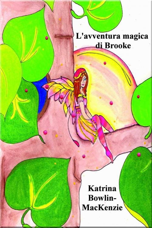 Cover of the book L'avventura magica di Brooke by Katrina Bowlin-MacKenzie, Katrina Bowlin-MacKenzie