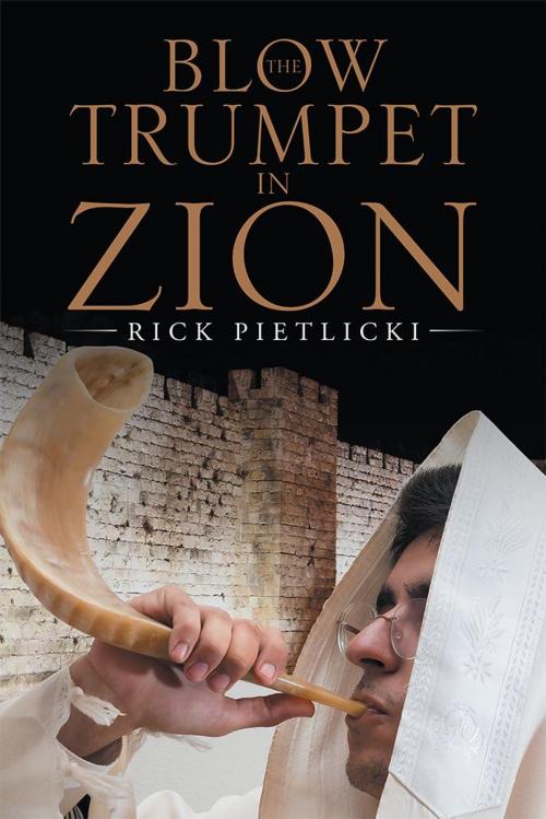 Cover of the book Blow the Trumpet in Zion by Rick Pietlicki, WestBow Press