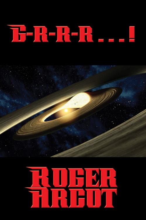 Cover of the book G-r-r-r . . . ! by Roger Arcot, Wilder Publications, Inc.