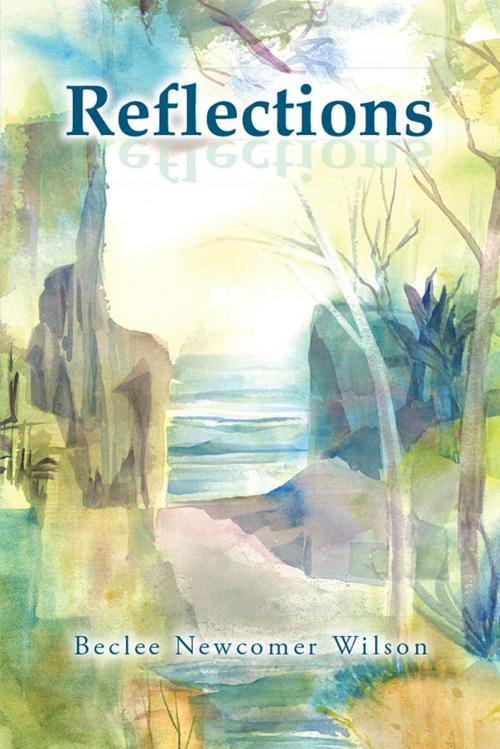 Cover of the book Reflections by Beclee Newcomer Wilson, Xlibris US