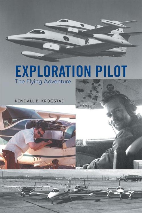 Cover of the book Exploration Pilot by Kendall B. Krogstad, Xlibris US