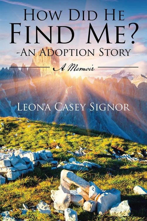 Cover of the book How Did He Find Me? - an Adoption Story by Leona Casey Signor, iUniverse