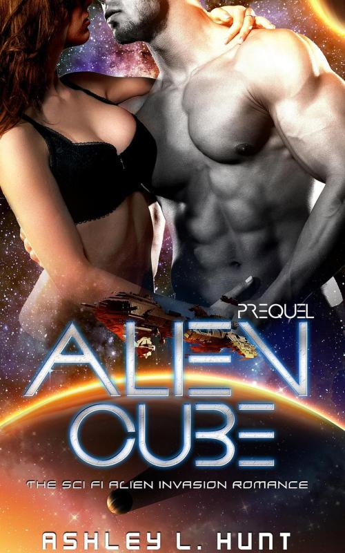 Cover of the book Alien Cube - Prequel by Ashley L. Hunt, Ashley L. Hunt