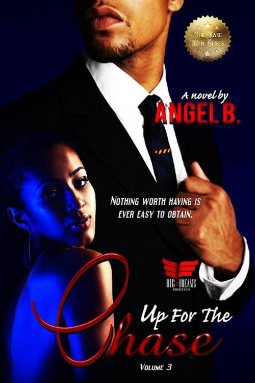 Cover of the book Up For The Chase by Angel B, Angel B Publishing