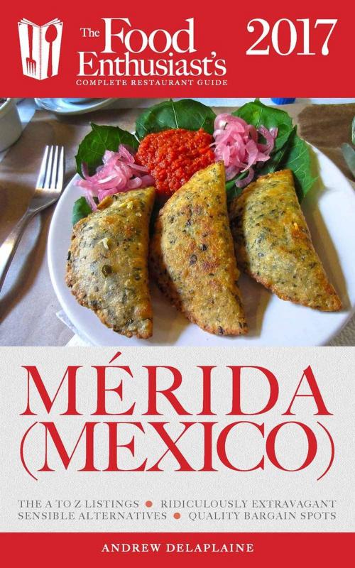 Cover of the book Merida (Mexico) - 2017 by Andrew Delaplaine, Gramercy Park Press