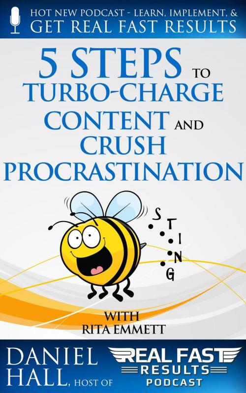 Cover of the book 5 Steps to Turbo-Charge Content Production and Crush Procrastination by Daniel Hall, Daniel Hall