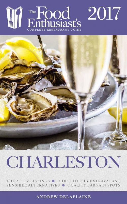 Cover of the book Charleston - 2017 by Andrew Delaplaine, Gramercy Park Press