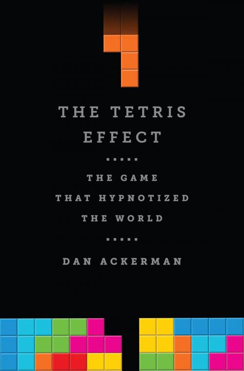 Cover of the book The Tetris Effect by Dan Ackerman, PublicAffairs