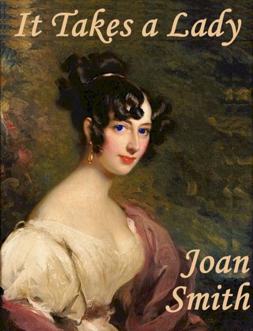 Cover of the book It Takes a Lady by Joan Smith, Belgrave House