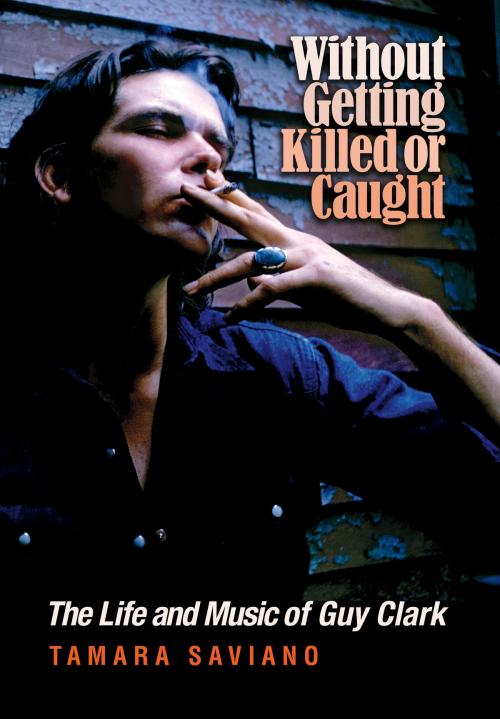 Cover of the book Without Getting Killed or Caught by Tamara Saviano, Texas A&M University Press
