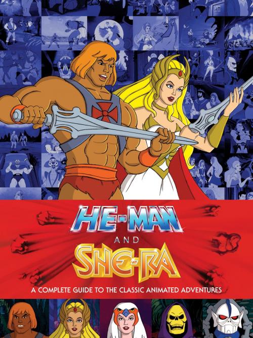 Cover of the book He-Man and She-Ra: A Complete Guide to the Classic Animated Adventures by Various, Dark Horse Comics