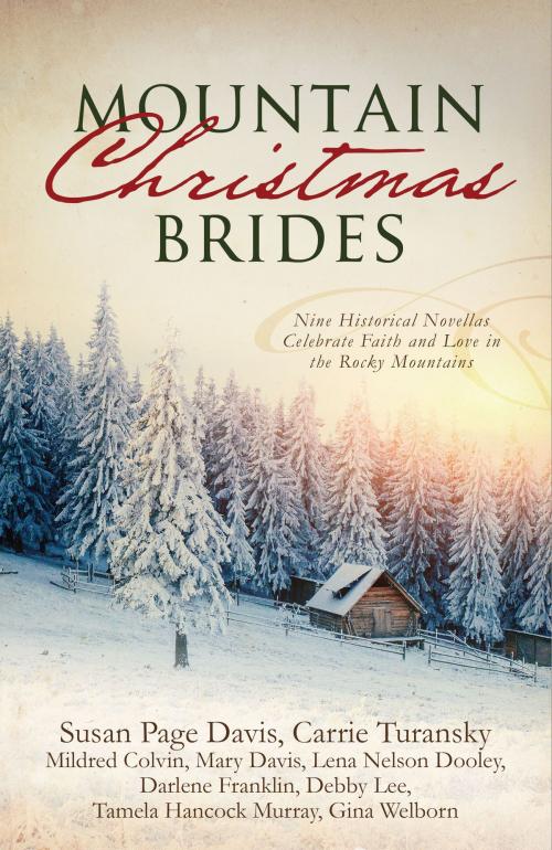 Cover of the book Mountain Christmas Brides by Mildred Colvin, Mary Davis, Susan Page Davis, Lena Nelson Dooley, Darlene Franklin, Debby Lee, Tamela Hancock Murray, Carrie Turansky, Gina Welborn, Barbour Publishing, Inc.