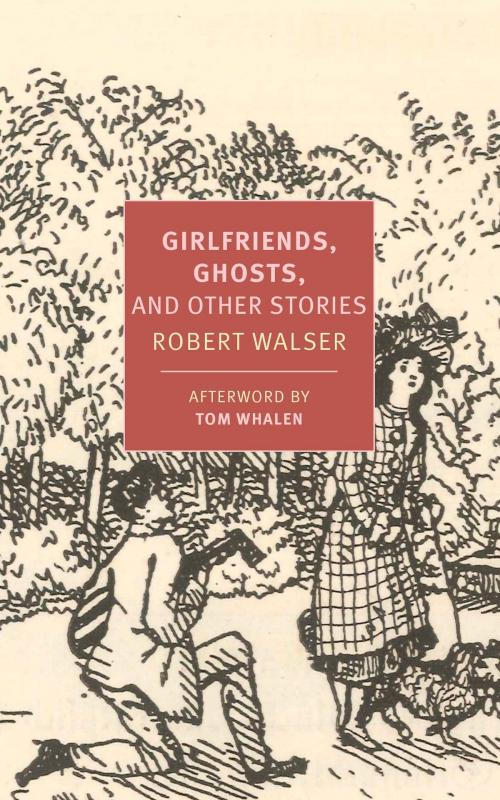 Cover of the book Girlfriends, Ghosts, and Other Stories by Robert Walser, Tom Whalen, New York Review Books