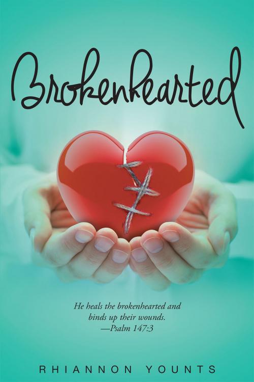 Cover of the book Brokenhearted by Rhiannon Younts, Christian Faith Publishing