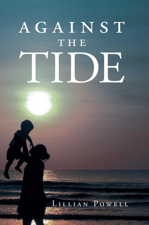 Cover of the book Against the Tide by Lillian Powell, Page Publishing, Inc.