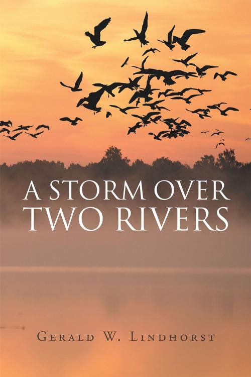 Cover of the book A Storm Over Two Rivers by Gerald Lindhorst, Page Publishing, Inc.