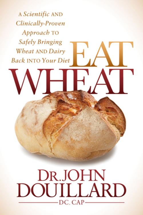 Cover of the book Eat Wheat by Dr. John Douillard, Morgan James Publishing