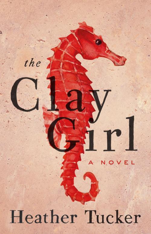 Cover of the book The Clay Girl by Heather Tucker, ECW Press