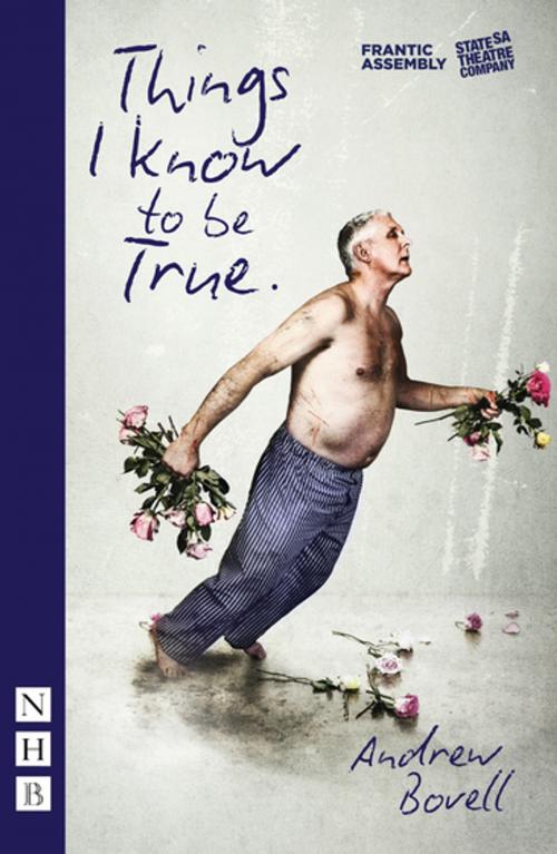 Cover of the book Things I Know to be True (NHB Modern Plays) by Andrew Bovell, Nick Hern Books