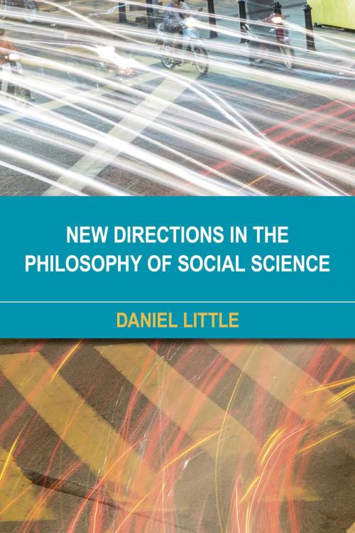 Cover of the book New Directions in the Philosophy of Social Science by Daniel Little, Rowman & Littlefield International