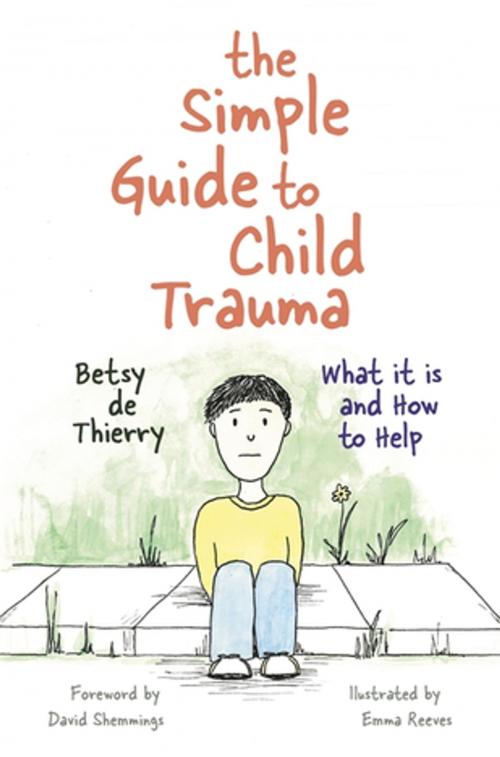 Cover of the book The Simple Guide to Child Trauma by Betsy de de Thierry, Jessica Kingsley Publishers