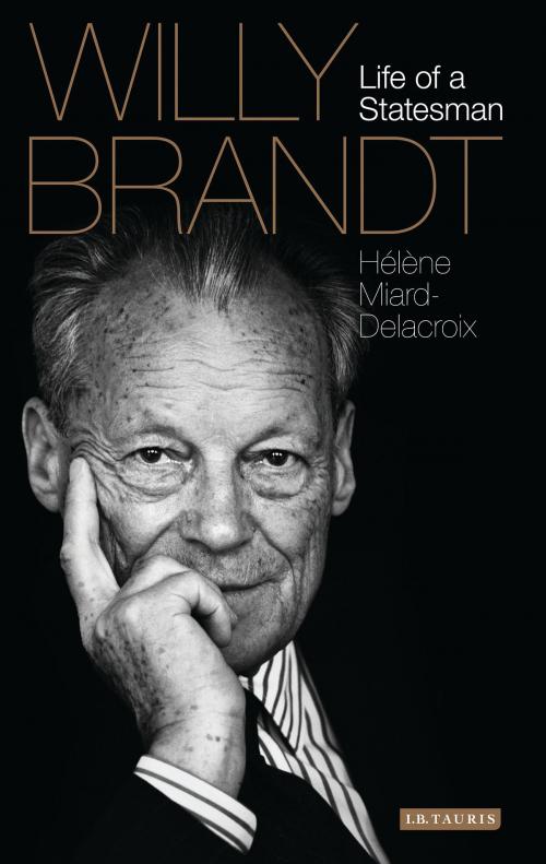 Cover of the book Willy Brandt by Hélène Miard-Delacroix, Bloomsbury Publishing