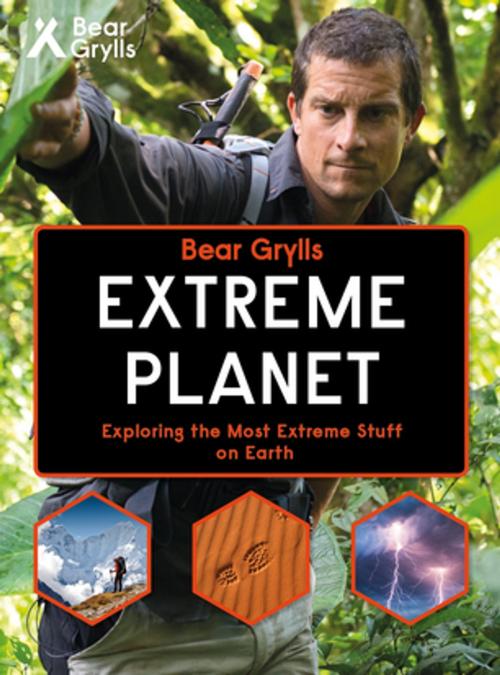 Cover of the book Bear Grylls Extreme Planet by Bear Grylls, Bonnier Publishing Fiction