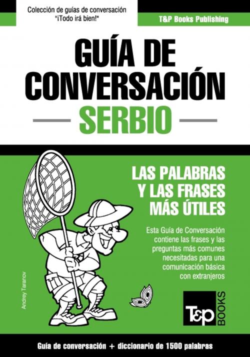 Cover of the book Guía de Conversación Español-Serbio y diccionario conciso de 1500 palabras by Andrey Taranov, T&P Books