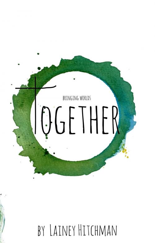 Cover of the book Bringing Worlds Together by Lainey Hitchman, Hitched Publishing