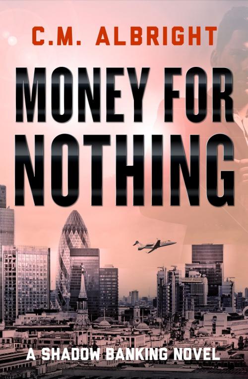 Cover of the book Money for Nothing by C. M. Albright, Canelo