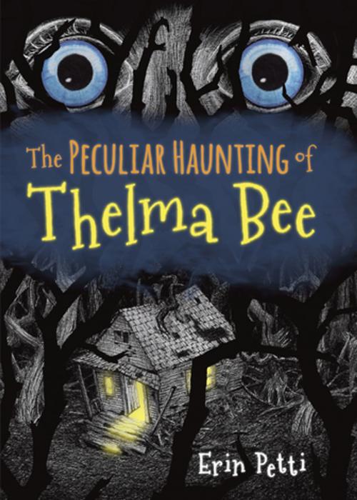 Cover of the book The Peculiar Haunting of Thelma Bee by Erin Petti, Mighty Media, Inc.