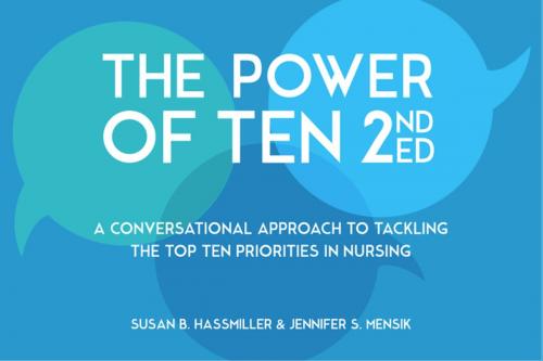 Cover of the book The Power of Ten, Second Edition: A Conversational Approach to Tackling the Top Ten Priorities in Nursing by Susan B. Hassmiller, PhD, RN, FAAN, Jennifer S. Mensik, PhD, RN, NEA-BC, FAAN, Sigma Theta Tau International