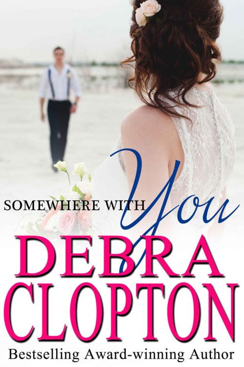 Cover of the book Somewhere With You by Debra Clopton, DCP Publishing