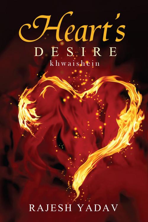 Cover of the book Heart's Desire khwaishein by Rajesh Yadev, Notion Press