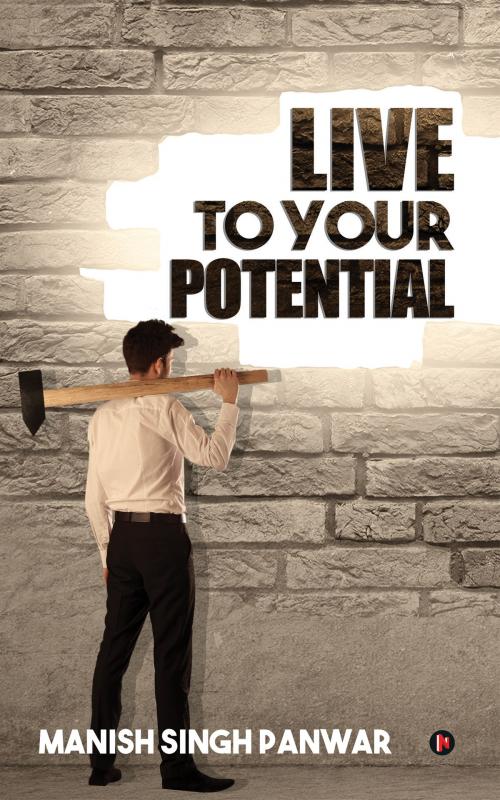 Cover of the book Live to Your Potential by Manish Singh Panwar, Notion Press