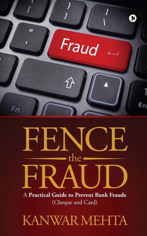 Cover of the book Fence the Fraud by Kanwar Mehta, Notion Press