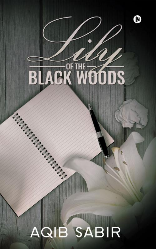 Cover of the book Lily of the Black Woods by Aqib Sabir, Notion Press