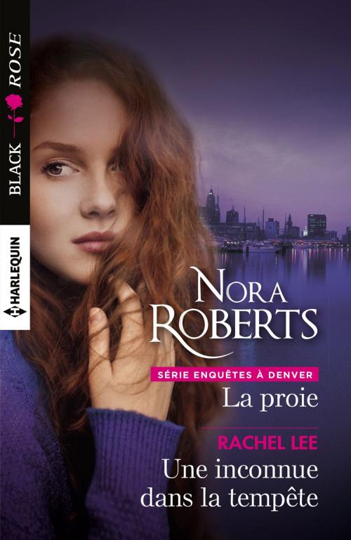 Cover of the book La proie - Une inconnue dans la tempête by Nora Roberts, Rachel Lee, Harlequin