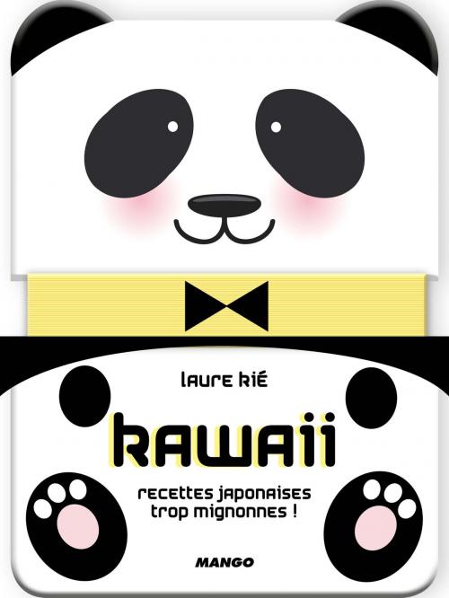 Cover of the book Kawaii, recettes japonaises trop mignonnes ! by Laure Kié, Mango