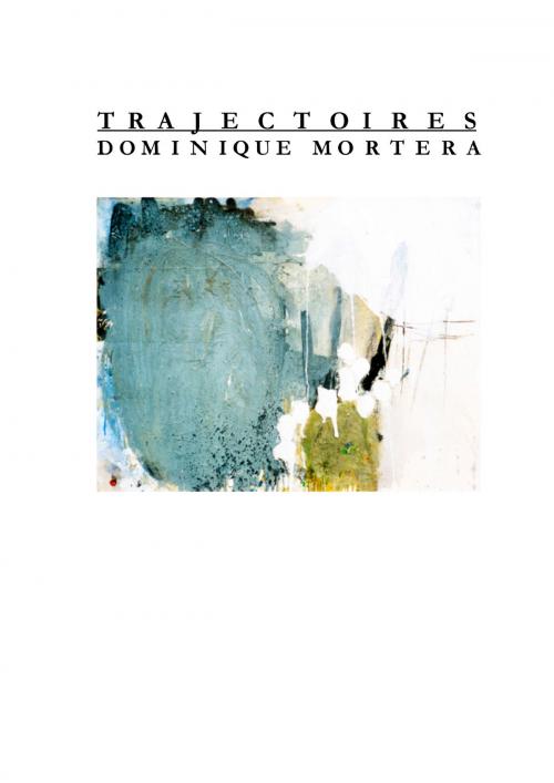 Cover of the book Trajectoires by Dominique Mortera, Books on Demand